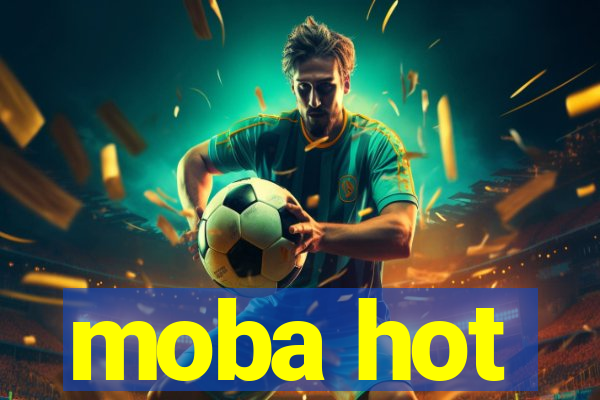 moba hot